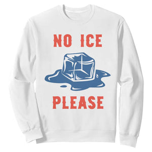 No Ice Please Sweatshirt Funny Ice Cube Anti ICE Deportation Human Rights TS14 White Print Your Wear
