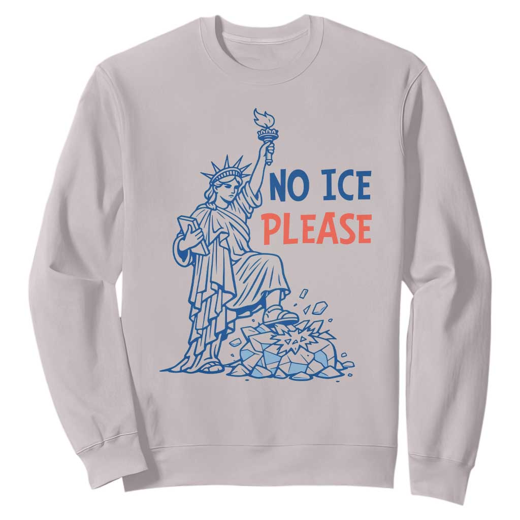 No Ice Please Sweatshirt Funny Statue of Liberty Anti ICE Deportation Human Rights TS14 Ice Gray Print Your Wear