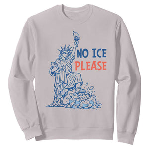 No Ice Please Sweatshirt Funny Statue of Liberty Anti ICE Deportation Human Rights TS14 Ice Gray Print Your Wear