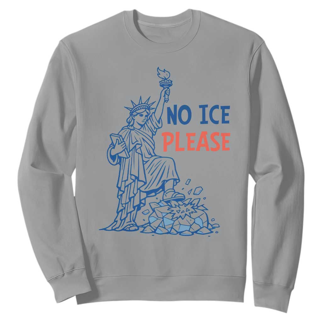 No Ice Please Sweatshirt Funny Statue of Liberty Anti ICE Deportation Human Rights TS14 Sport Gray Print Your Wear