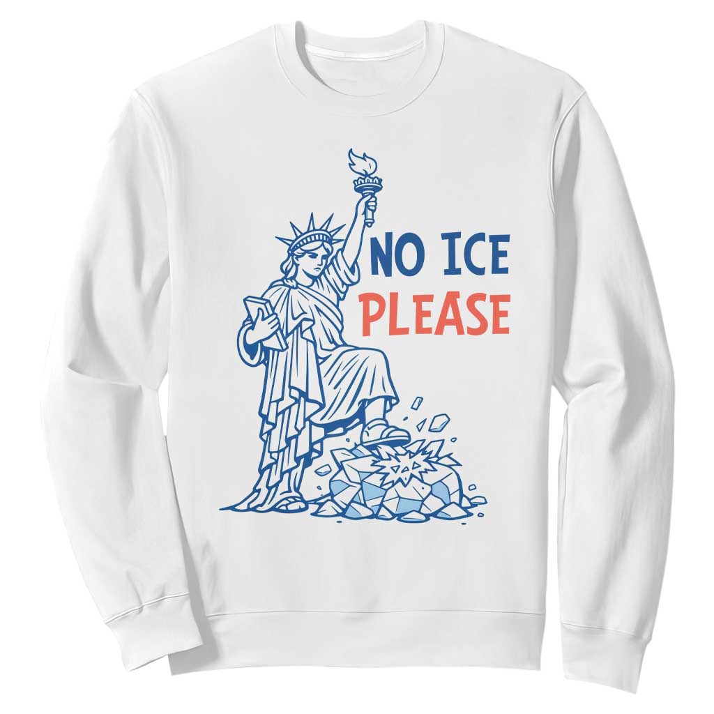 No Ice Please Sweatshirt Funny Statue of Liberty Anti ICE Deportation Human Rights TS14 White Print Your Wear