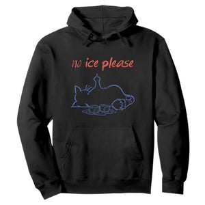 No Ice Please Hoodie Funny Cat Anti ICE Deportation Human Rights TS14 Black Print Your Wear
