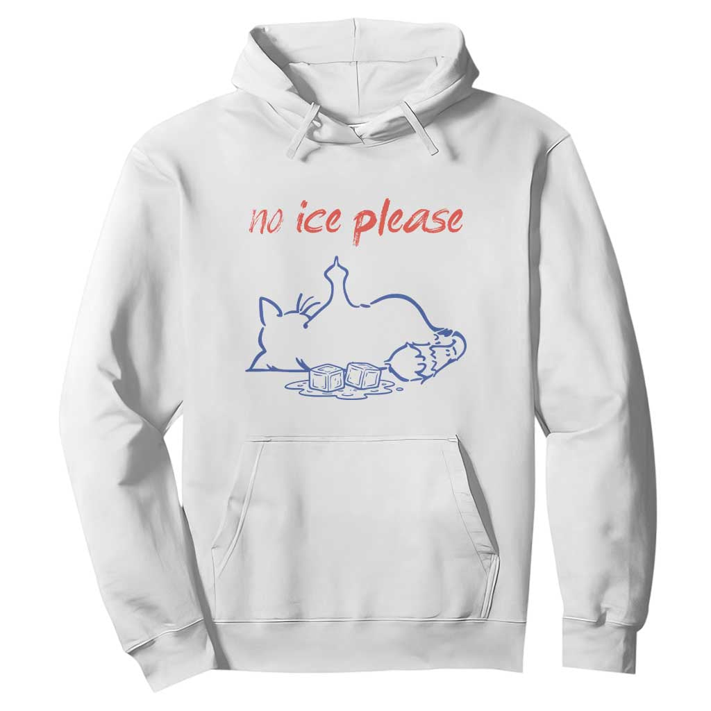 No Ice Please Hoodie Funny Cat Anti ICE Deportation Human Rights TS14 White Print Your Wear