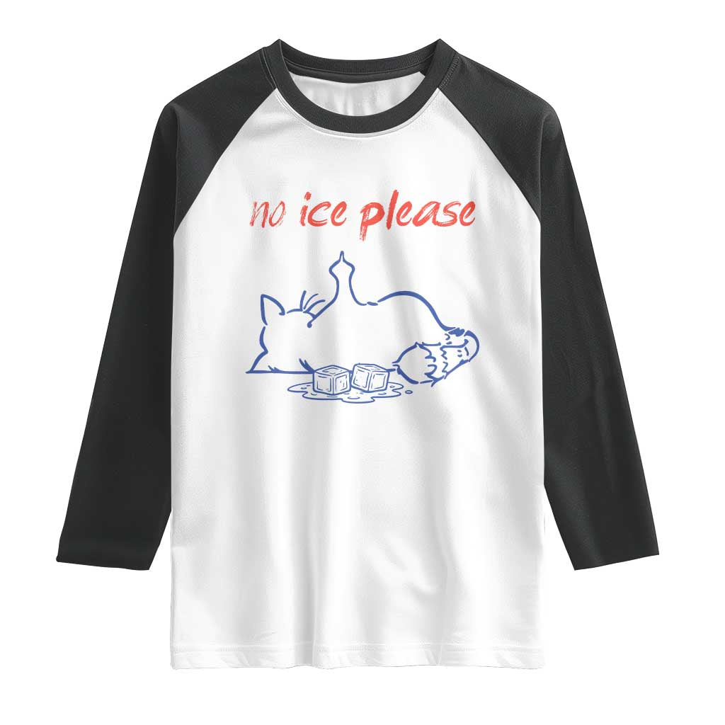 No Ice Please Raglan Shirt Funny Cat Anti ICE Deportation Human Rights TS14 White Black Print Your Wear