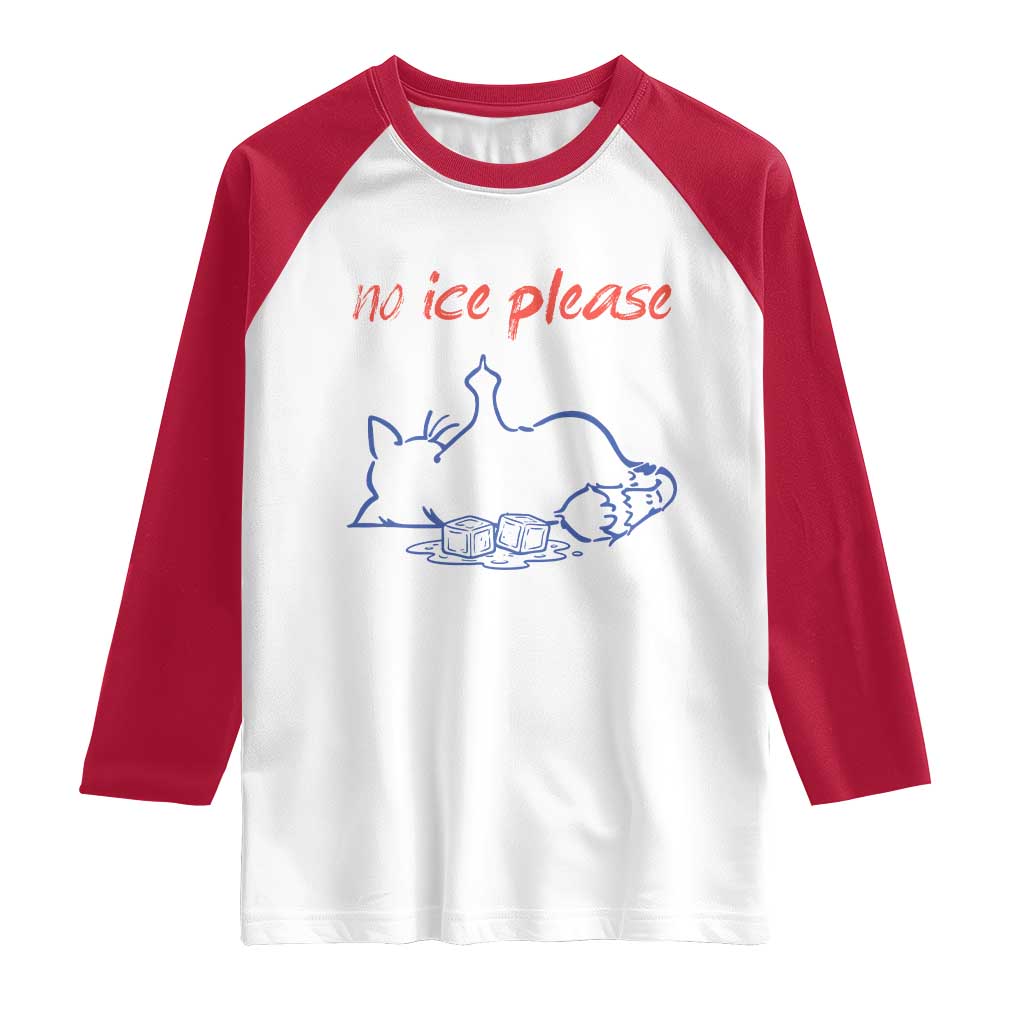 No Ice Please Raglan Shirt Funny Cat Anti ICE Deportation Human Rights TS14 White Red Print Your Wear