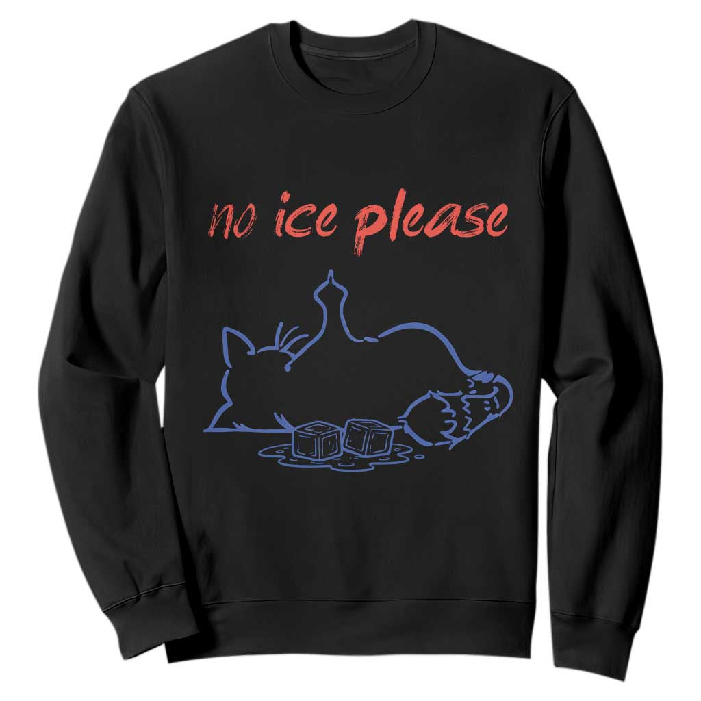 No Ice Please Sweatshirt Funny Cat Anti ICE Deportation Human Rights TS14 Black Print Your Wear