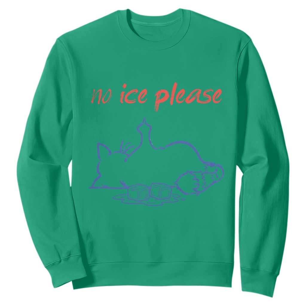 No Ice Please Sweatshirt Funny Cat Anti ICE Deportation Human Rights TS14 Irish Green Print Your Wear