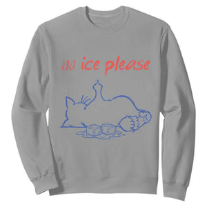 No Ice Please Sweatshirt Funny Cat Anti ICE Deportation Human Rights TS14 Sport Gray Print Your Wear