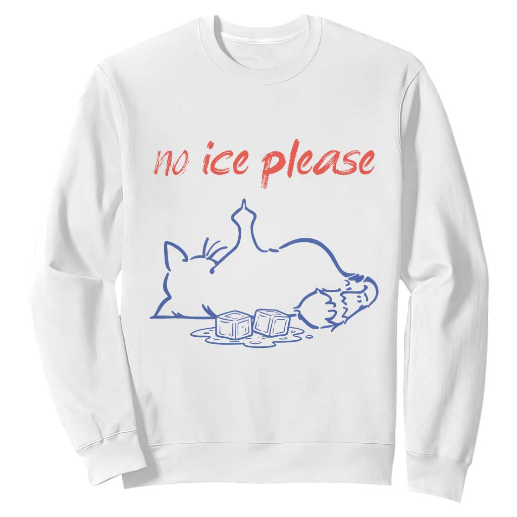 No Ice Please Sweatshirt Funny Cat Anti ICE Deportation Human Rights TS14 White Print Your Wear