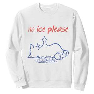 No Ice Please Sweatshirt Funny Cat Anti ICE Deportation Human Rights TS14 White Print Your Wear