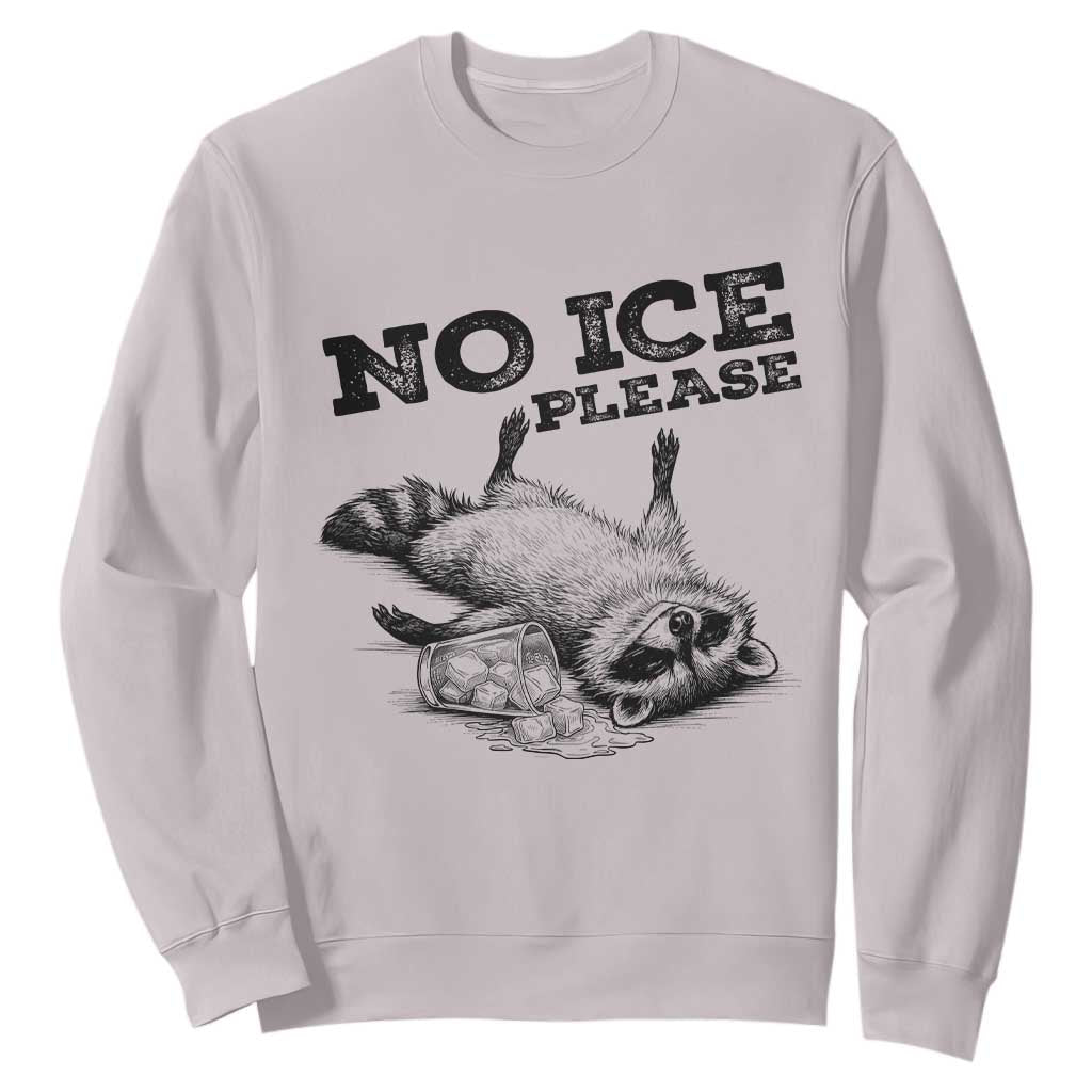 No Ice Please Sweatshirt Funny Raccoon Anti ICE Deportation Human Rights TS14 Ice Gray Print Your Wear