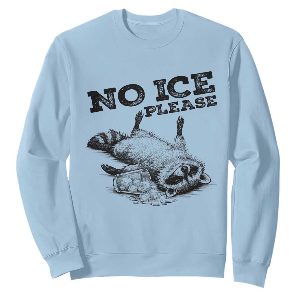 No Ice Please Sweatshirt Funny Raccoon Anti ICE Deportation Human Rights TS14 Light Blue Print Your Wear