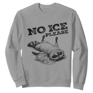 No Ice Please Sweatshirt Funny Raccoon Anti ICE Deportation Human Rights TS14 Sport Gray Print Your Wear