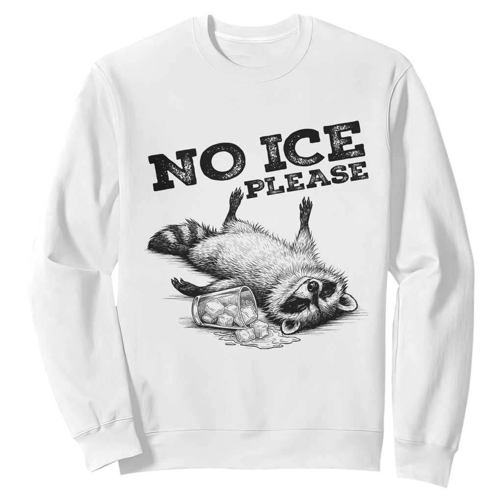 No Ice Please Sweatshirt Funny Raccoon Anti ICE Deportation Human Rights TS14 White Print Your Wear