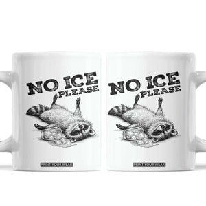 No Ice Please Coffee Mug Funny Raccoon Anti ICE Deportation Human Rights TS14 White Print Your Wear