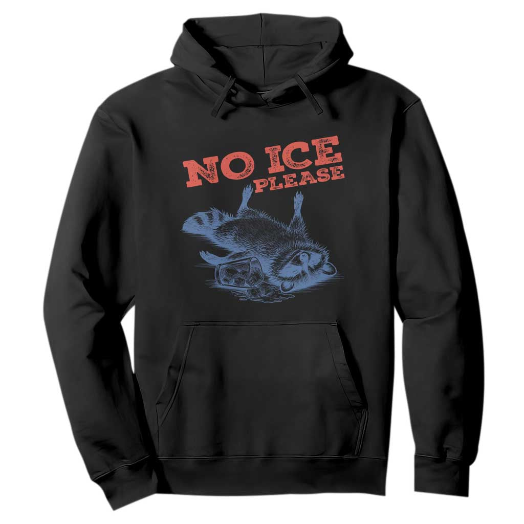 No Ice Please Hoodie Funny Raccoon Trash Panda Anti ICE Meme TS14 Black Print Your Wear