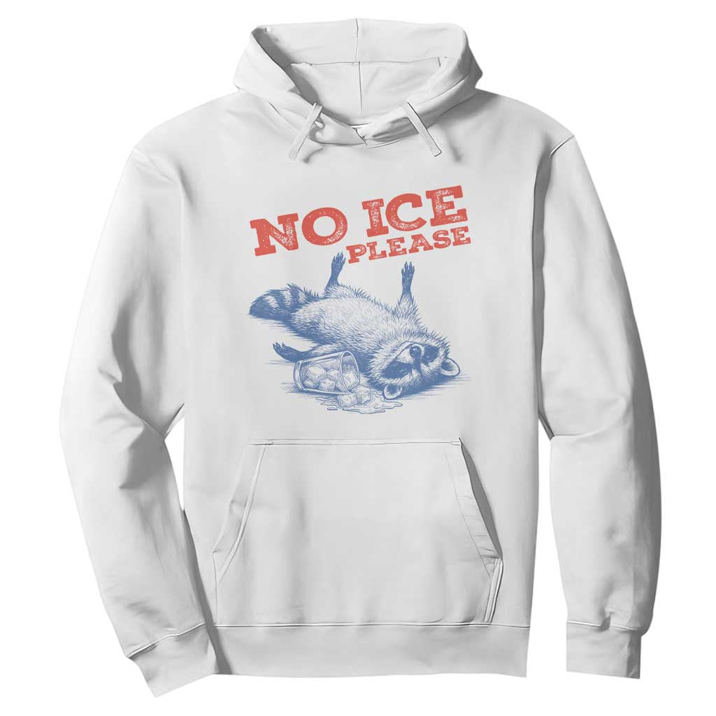 No Ice Please Hoodie Funny Raccoon Trash Panda Anti ICE Meme TS14 White Print Your Wear
