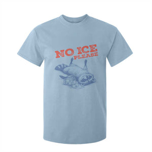 No Ice Please T Shirt For Kid Funny Raccoon Trash Panda Anti ICE Meme TS14 Light Blue Print Your Wear
