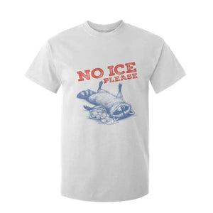 No Ice Please T Shirt For Kid Funny Raccoon Trash Panda Anti ICE Meme TS14 White Print Your Wear