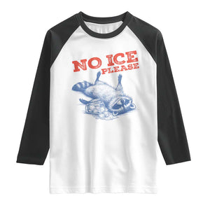 No Ice Please Raglan Shirt Funny Raccoon Trash Panda Anti ICE Meme TS14 White Black Print Your Wear