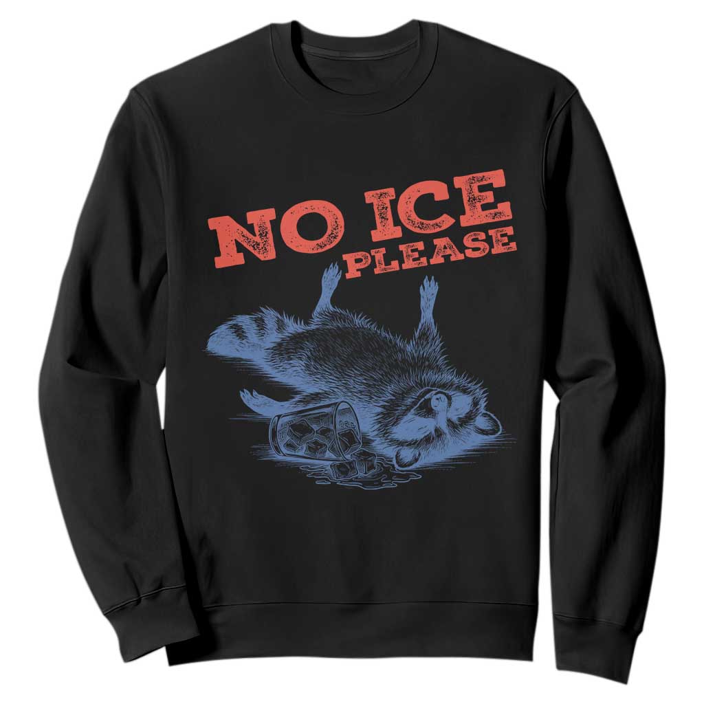 No Ice Please Sweatshirt Funny Raccoon Trash Panda Anti ICE Meme TS14 Black Print Your Wear
