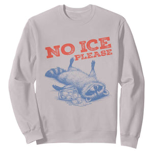 No Ice Please Sweatshirt Funny Raccoon Trash Panda Anti ICE Meme TS14 Ice Gray Print Your Wear