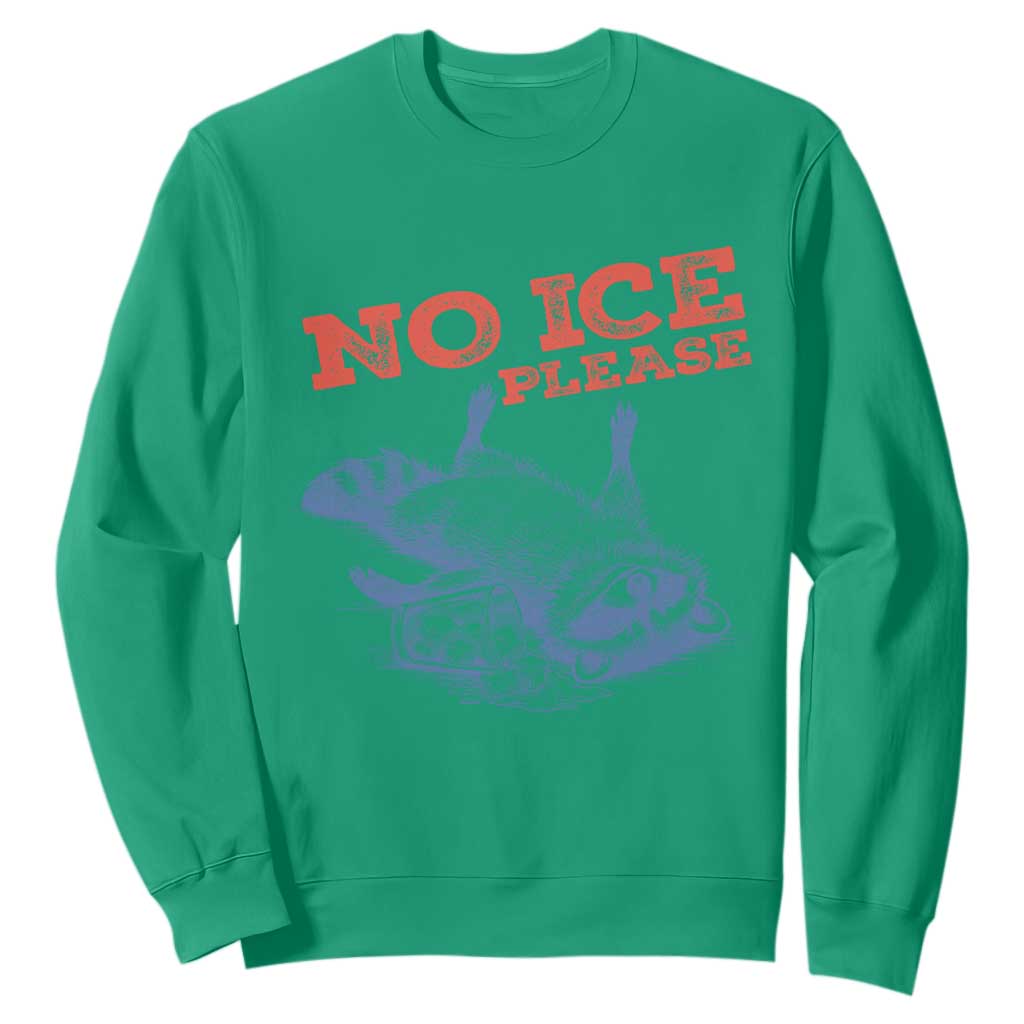 No Ice Please Sweatshirt Funny Raccoon Trash Panda Anti ICE Meme TS14 Irish Green Print Your Wear