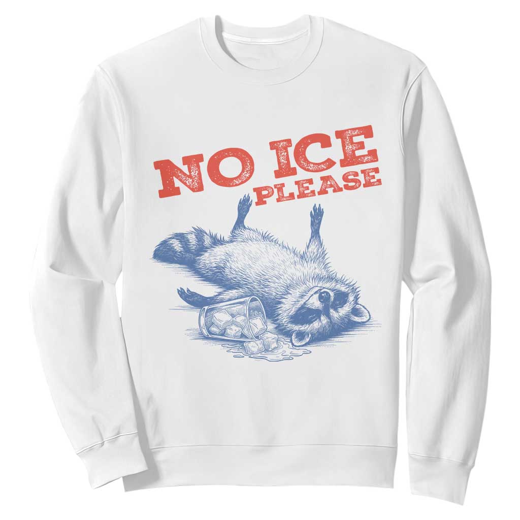 No Ice Please Sweatshirt Funny Raccoon Trash Panda Anti ICE Meme TS14 White Print Your Wear