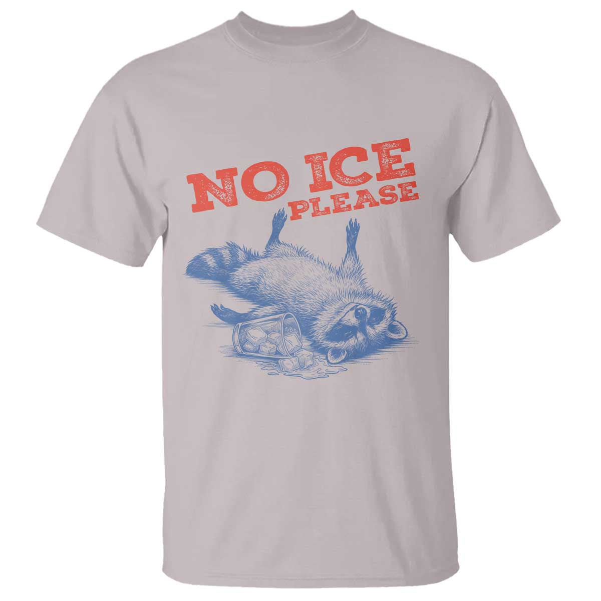 No Ice Please T Shirt Funny Raccoon Trash Panda Anti ICE Meme TS14 Ice Gray Print Your Wear