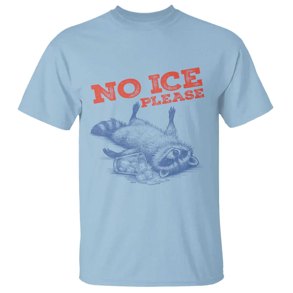 No Ice Please T Shirt Funny Raccoon Trash Panda Anti ICE Meme TS14 Light Blue Print Your Wear