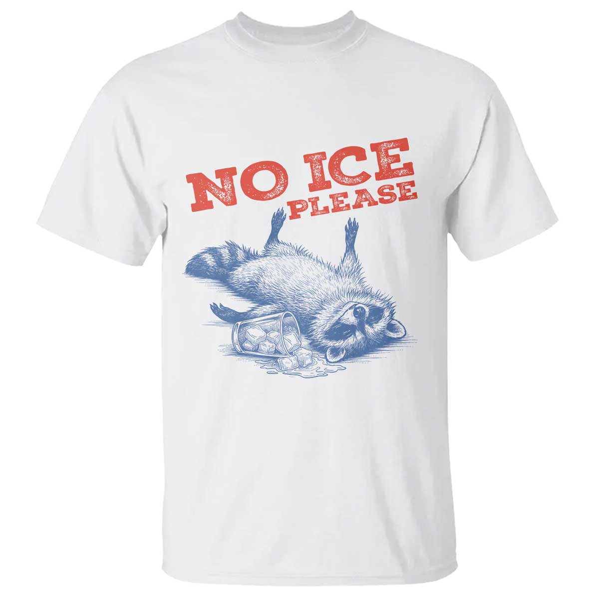 No Ice Please T Shirt Funny Raccoon Trash Panda Anti ICE Meme TS14 White Print Your Wear