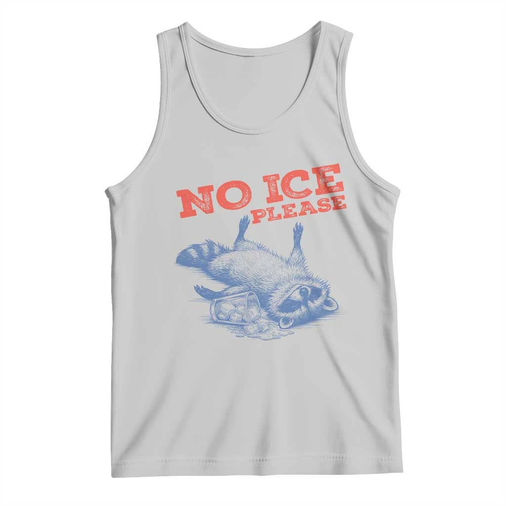 No Ice Please Tank Top Funny Raccoon Trash Panda Anti ICE Meme TS14 Ash Print Your Wear