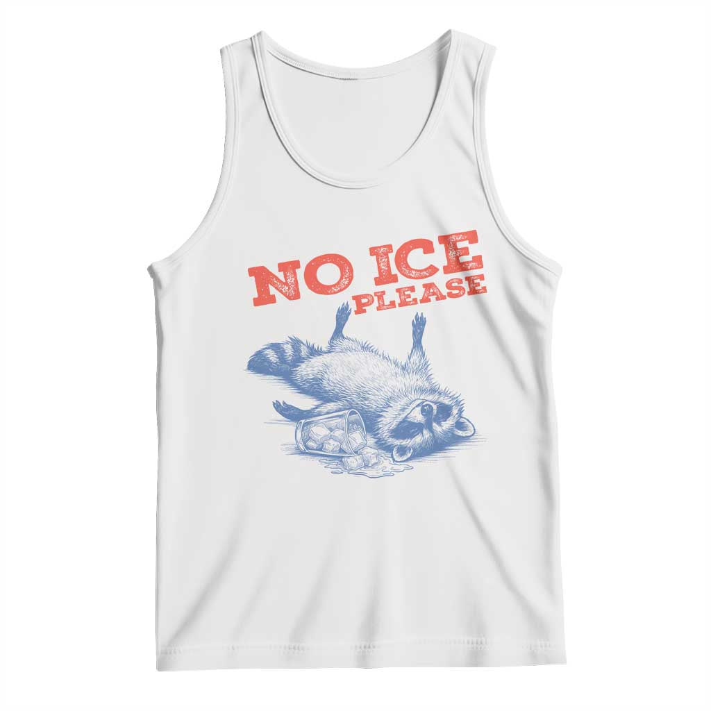 No Ice Please Tank Top Funny Raccoon Trash Panda Anti ICE Meme TS14 White Print Your Wear