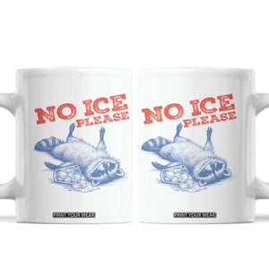No Ice Please Coffee Mug Funny Raccoon Trash Panda Anti ICE Meme TS14 White Print Your Wear