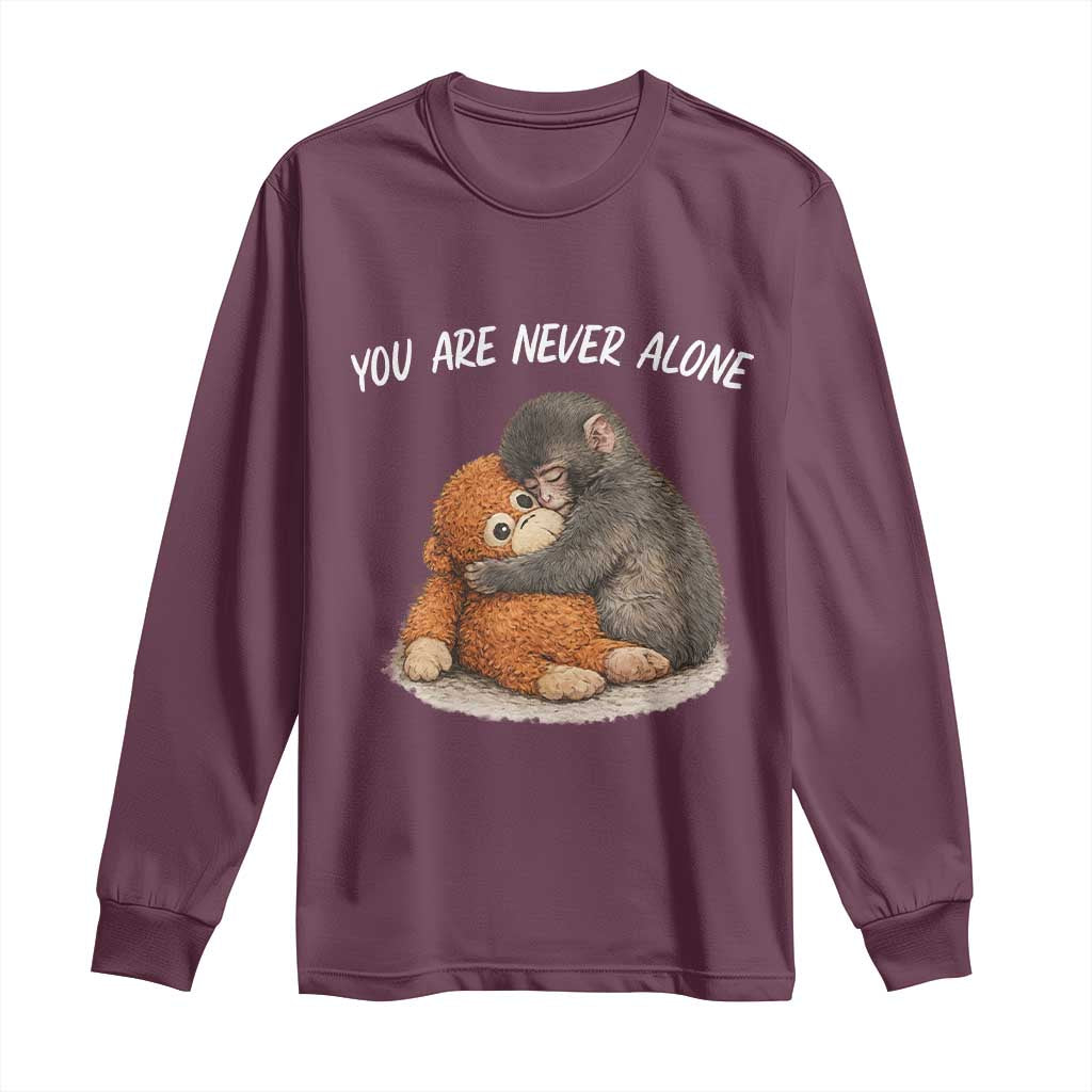Punch Monkey Long Sleeve Shirt You Are Never Alone Brave TS14 Maroon Print Your Wear