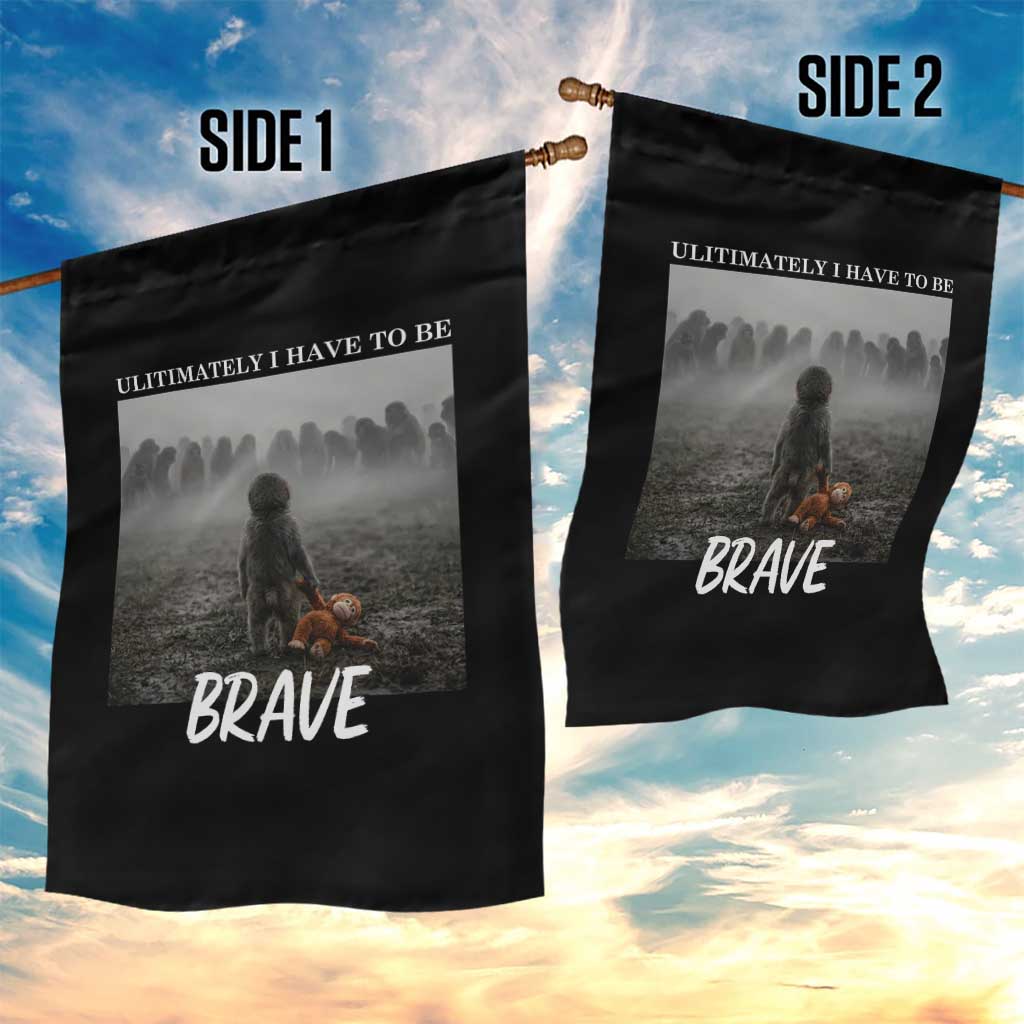Sad Punch Monkey Garden Flag Ultimately I Have To Be Brave TS14 Print Your Wear