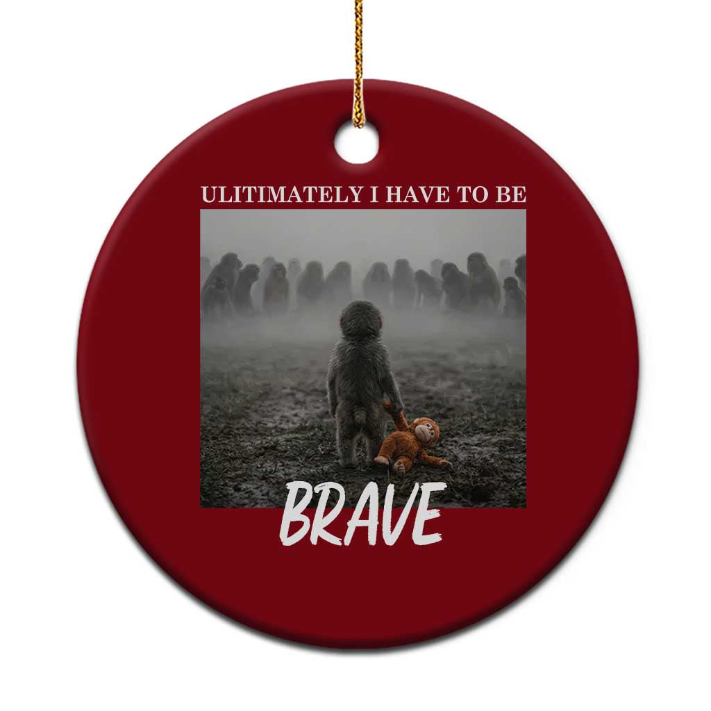 Sad Punch Monkey Ceramic Ornament Ultimately I Have To Be Brave TS14 1pc Red Print Your Wear