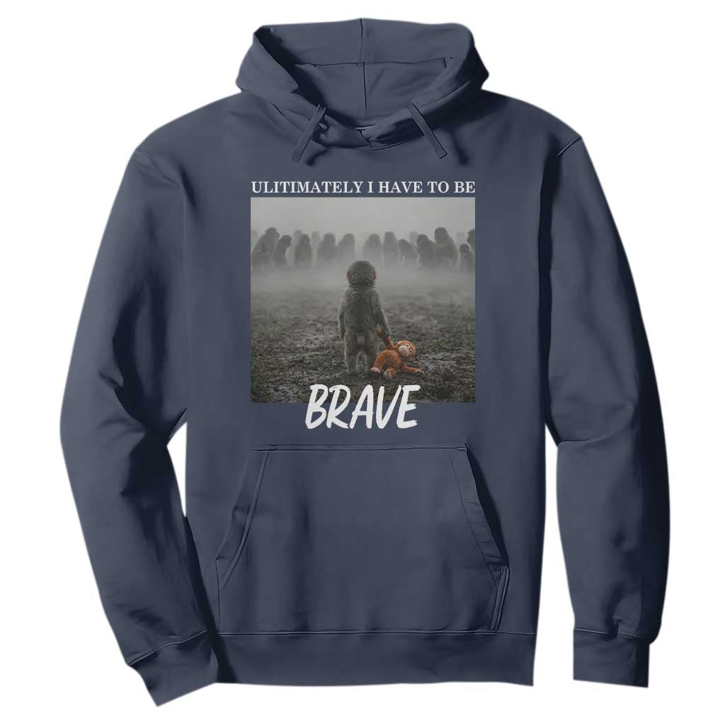 Sad Punch Monkey Hoodie Ultimately I Have To Be Brave TS14 Navy Print Your Wear