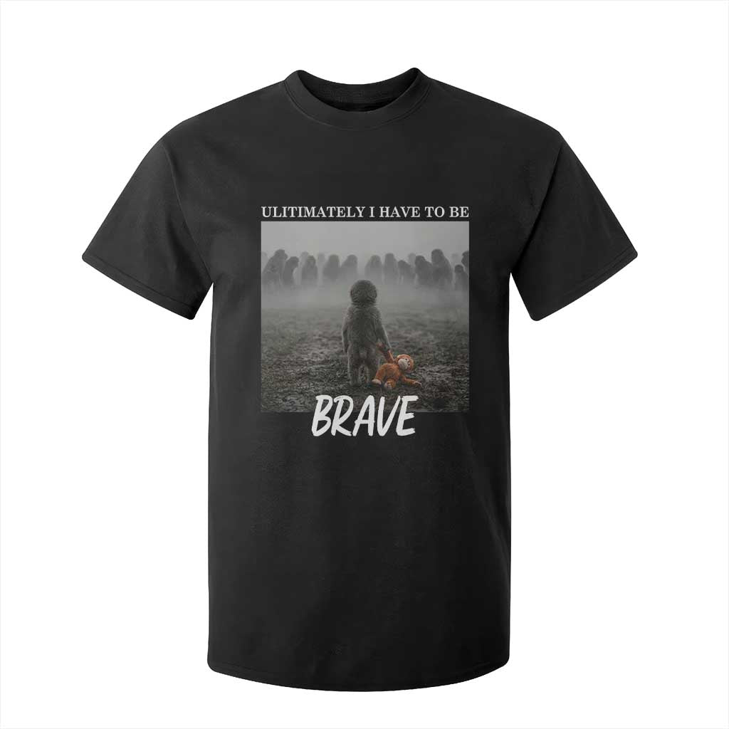 Sad Punch Monkey T Shirt For Kid Ultimately I Have To Be Brave TS14 Black Print Your Wear