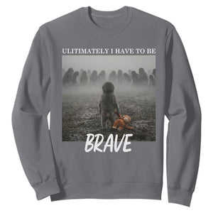 Sad Punch Monkey Sweatshirt Ultimately I Have To Be Brave TS14 Charcoal Print Your Wear