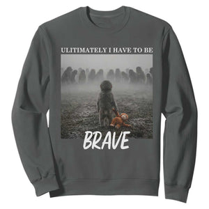 Sad Punch Monkey Sweatshirt Ultimately I Have To Be Brave TS14 Dark Heather Print Your Wear