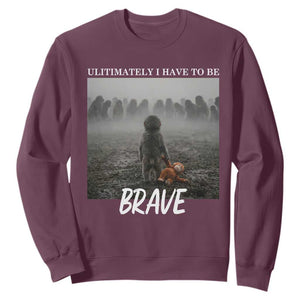 Sad Punch Monkey Sweatshirt Ultimately I Have To Be Brave TS14 Maroon Print Your Wear