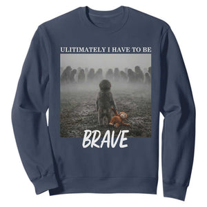 Sad Punch Monkey Sweatshirt Ultimately I Have To Be Brave TS14 Navy Print Your Wear