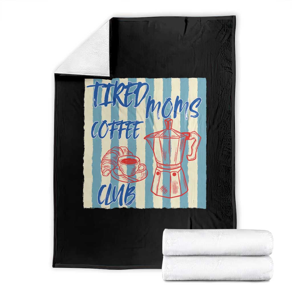 Tired Moms Coffee Club Throw Blanket Funny Mommy Mama Coffee Lover TS14 Black Print Your Wear