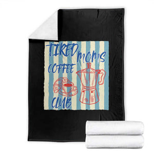 Tired Moms Coffee Club Throw Blanket Funny Mommy Mama Coffee Lover TS14 Black Print Your Wear