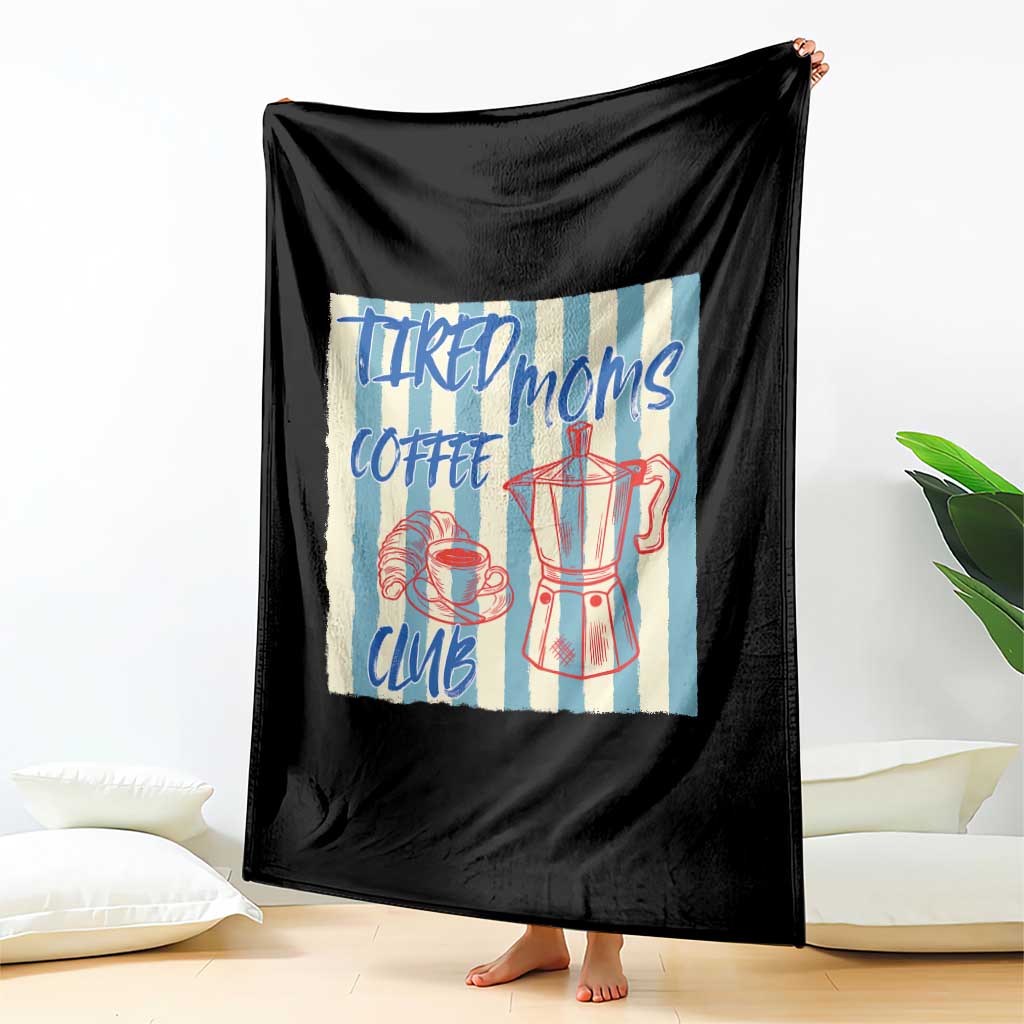 Tired Moms Coffee Club Throw Blanket Funny Mommy Mama Coffee Lover TS14 Print Your Wear