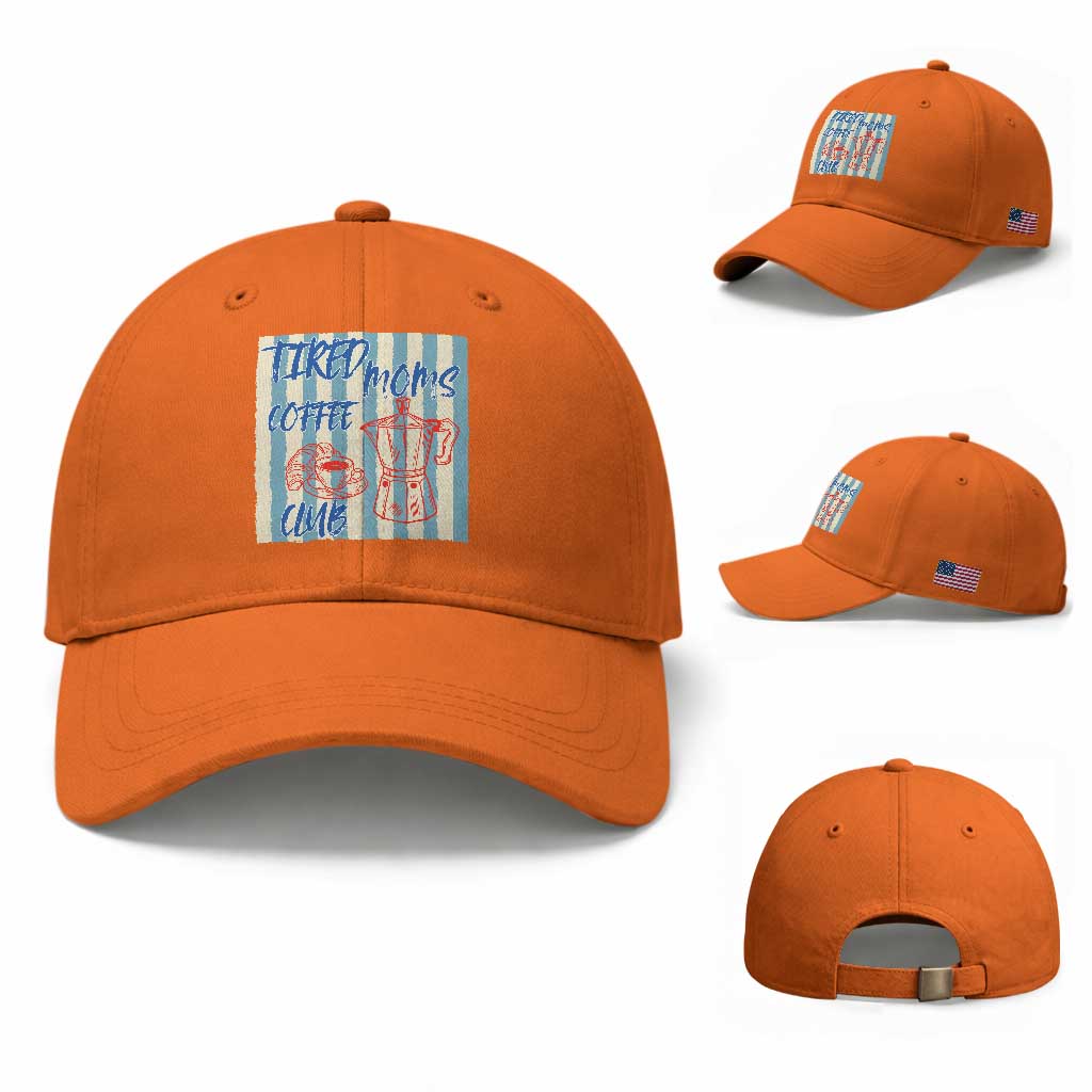 Tired Moms Coffee Club Baseball Cap Funny Mommy Mama Coffee Lover TS14 Baseball Cap Universal Fit Orange Print Your Wear