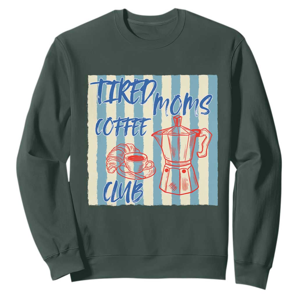 Tired Moms Coffee Club Sweatshirt Funny Mommy Mama Coffee Lover TS14 Dark Forest Green Print Your Wear