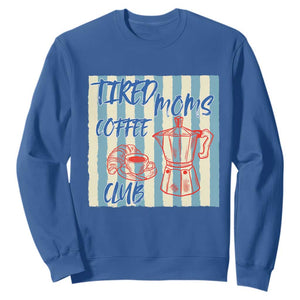 Tired Moms Coffee Club Sweatshirt Funny Mommy Mama Coffee Lover TS14 Royal Blue Print Your Wear