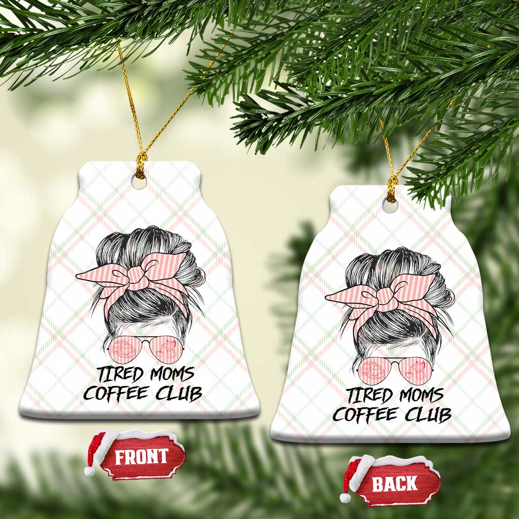 Tired Moms Coffee Club Ceramic Ornament Messy Bun Mom Life Coffee Lover TS14 Print Your Wear